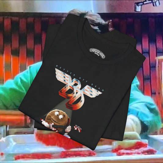 Better off Dead meets Van Halen Everybody Wants Some mash up T-Shirt