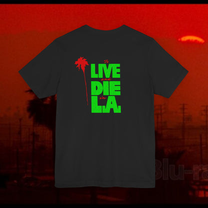 To Live Die and Die in LA double sided T-Shirt
