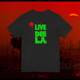 To Live Die and Die in LA double sided T-Shirt