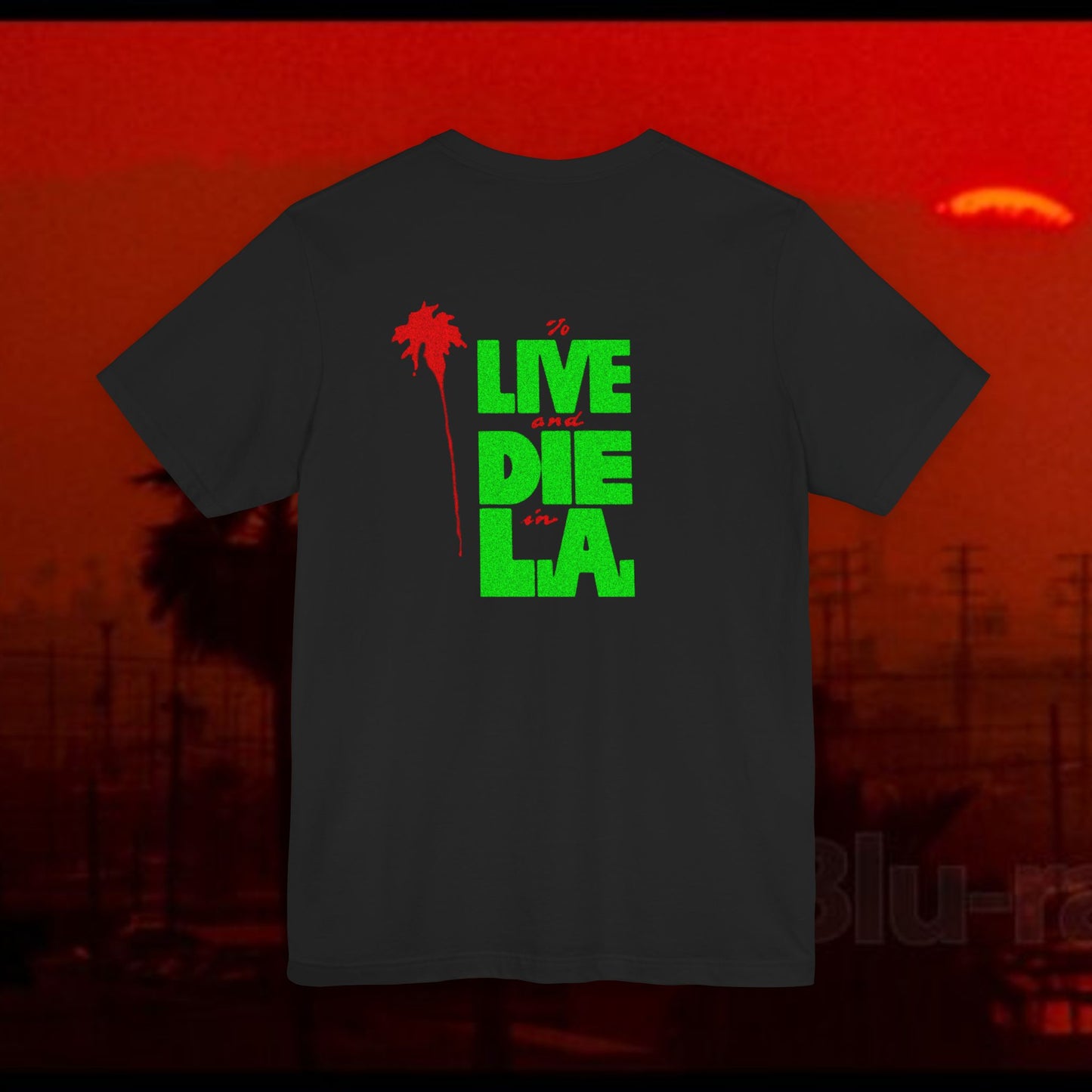 To Live Die and Die in LA double sided T-Shirt
