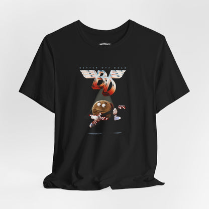 Better off Dead meets Van Halen Everybody Wants Some mash up T-Shirt