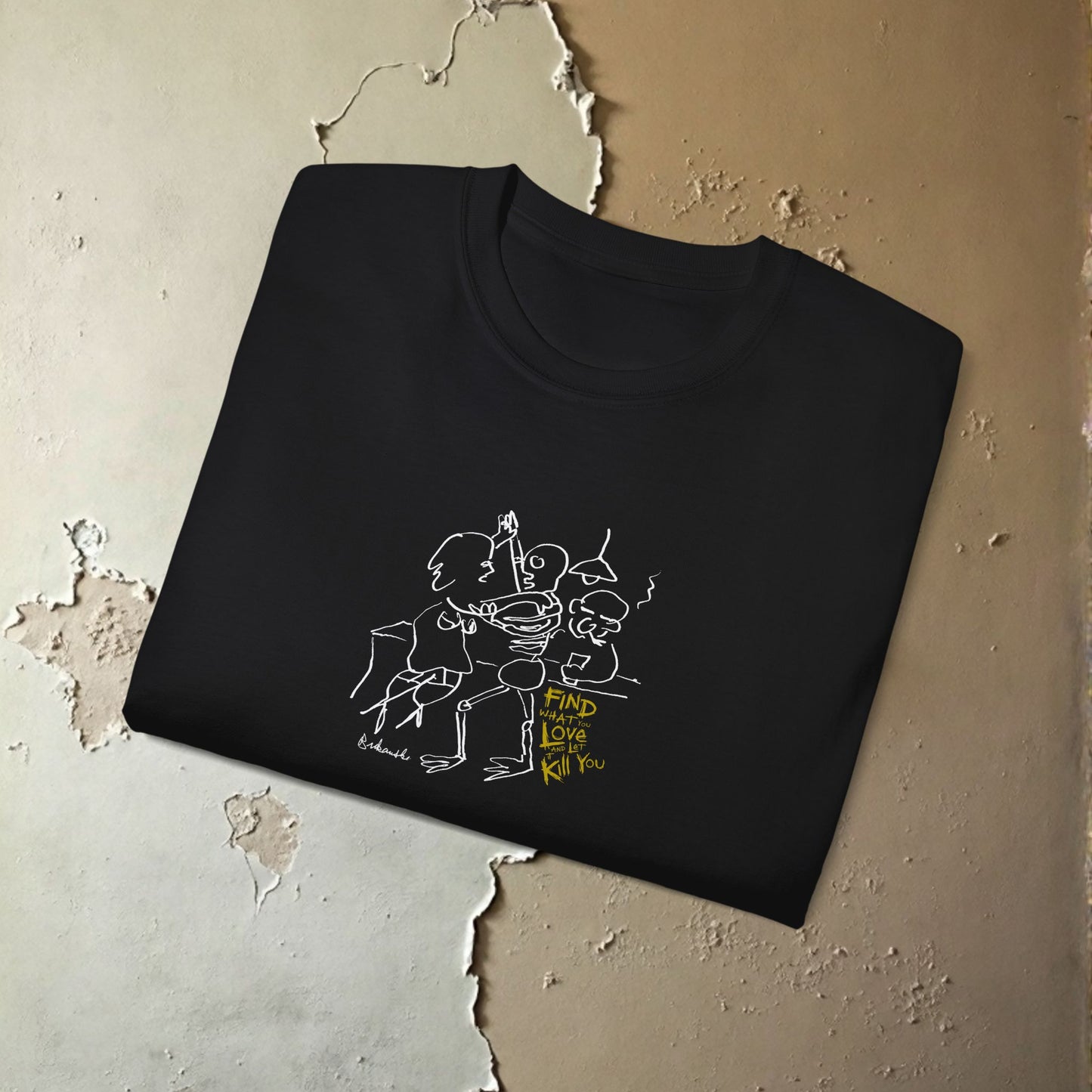 Charles Bukowski "Find What You Love And Let It Kill You" | t-shirt