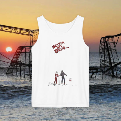 Better Off Dead Tank Top
