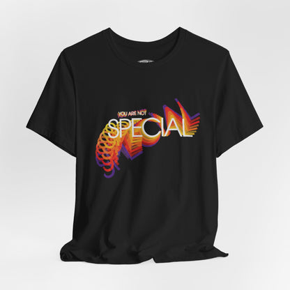 You Are Not Special T‑Shirt