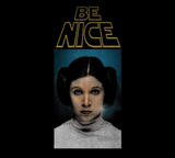 Princess Leia Be Nice T-Shirt