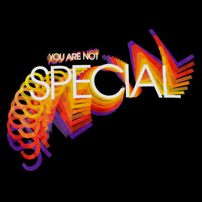 You Are Not Special T‑Shirt