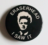 David Lynch  'Eraserhead I Saw It' pin faithful reproduction from the original