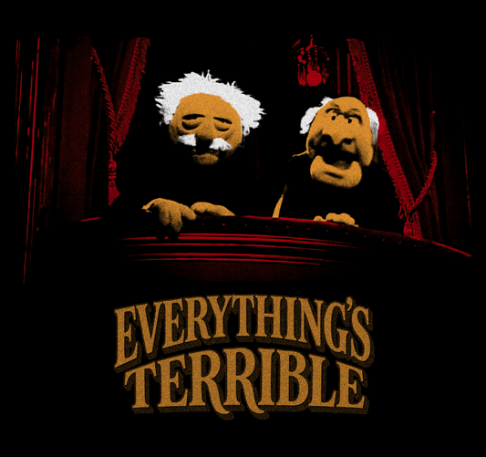 Muppet Show Statler & Waldorf Everything's Terrible