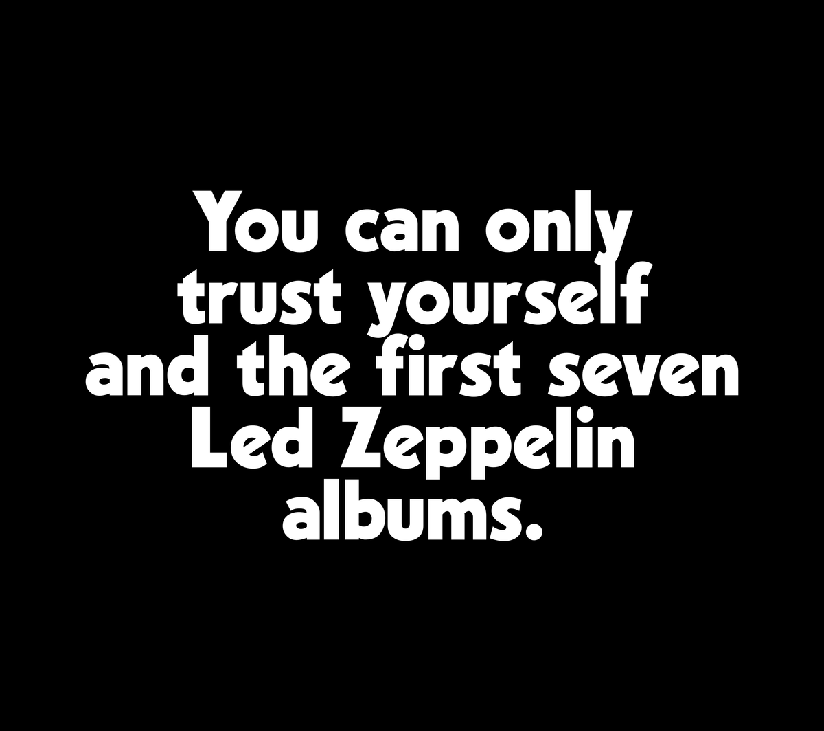 You Can Only Trust Yourself and the first seven Led Zeppelin Albums T-Shirt