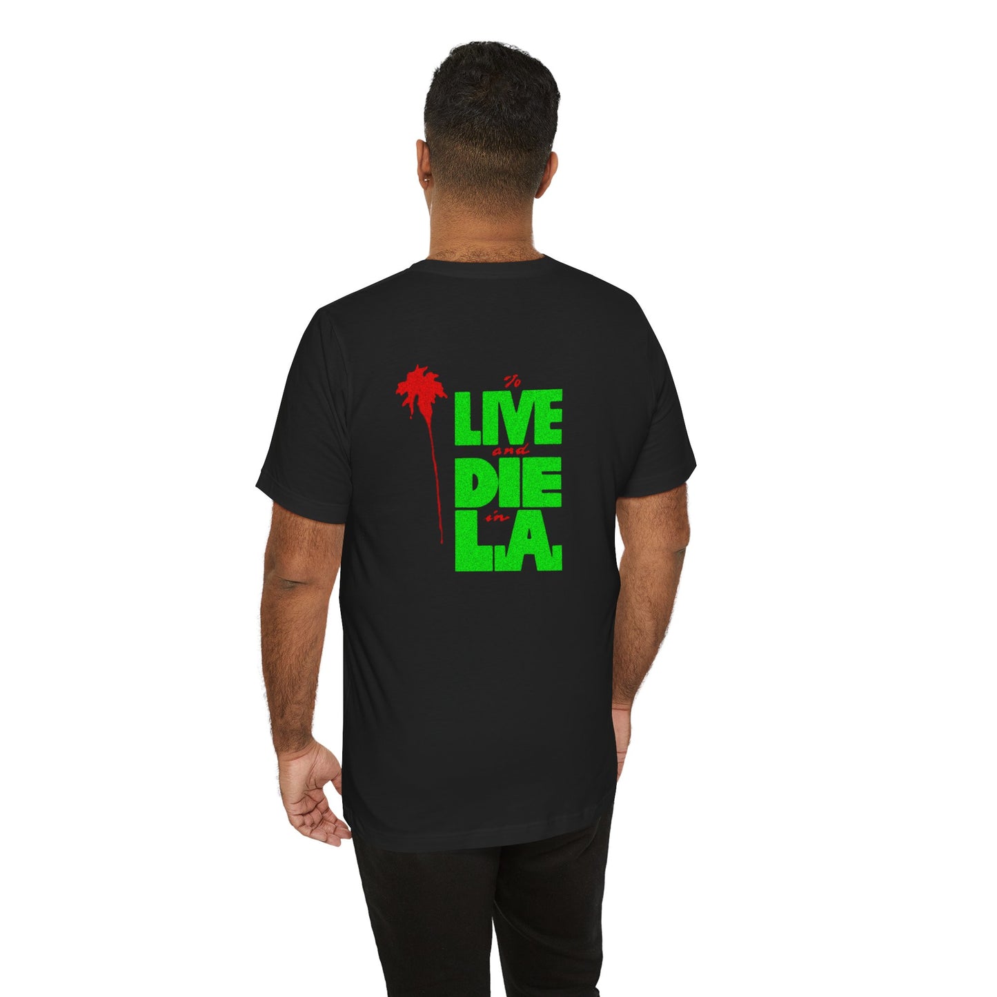 To Live Die and Die in LA double sided T-Shirt