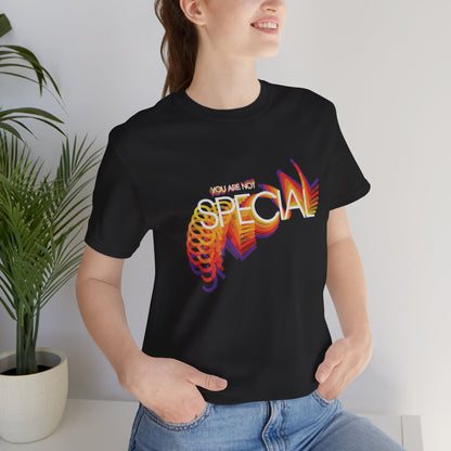 You Are Not Special T‑Shirt