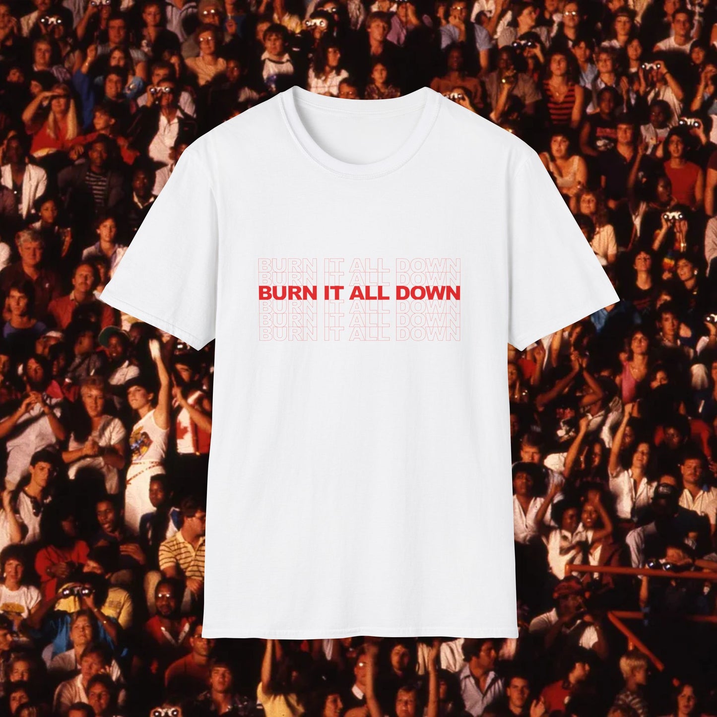 Burn It All Down Unisex Softstyle T-Shirt Retro Tee, Vintage Burnout Shirt, Funny Graphic Top, Novelty Gift