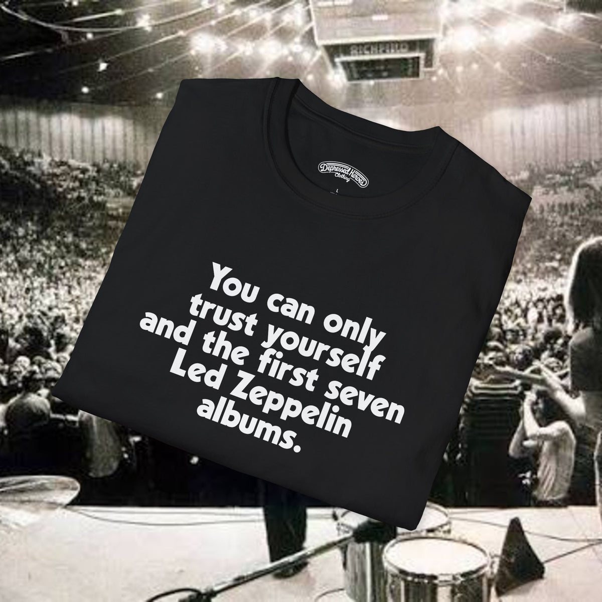 You Can Only Trust Yourself and the first seven Led Zeppelin Albums T-Shirt